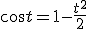 cos t=1-\frac{t^2}{2}